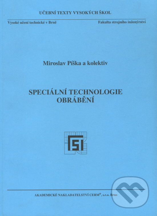 Kniha: Speciální technologie obrábění (Miroslav Píška a kolektív). Akademické nakladatelství CERM, 2004 Kniha: Speciální technologie obrábění (Miroslav Píška a kolektív). Akademické nakladatelství CERM, 2004
