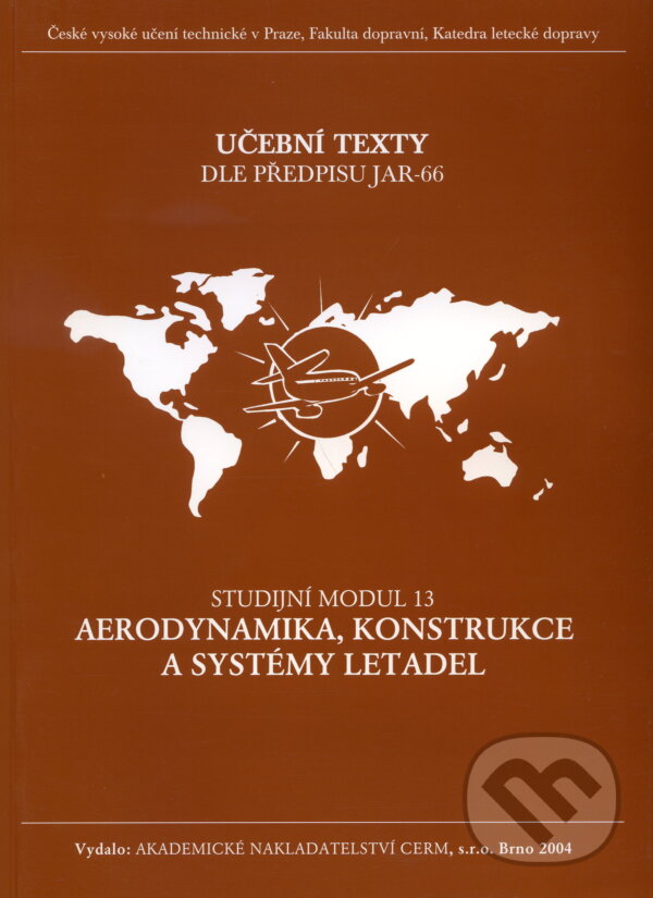 Kniha: Aerodynamika, konstrukce a systémy letadel - modul 13 (Stanislav Čorba). Akademické nakladatelství CERM, 2005 Kniha: Aerodynamika, konstrukce a systémy letadel - modul 13 (Stanislav Čorba). Akademické nakladatelství CERM, 2005
