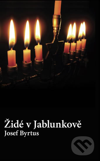 Kniha: Židé v Jablunkově (Josef Byrtus). Beskydy, 2010 Kniha: Židé v Jablunkově (Josef Byrtus). Beskydy, 2010