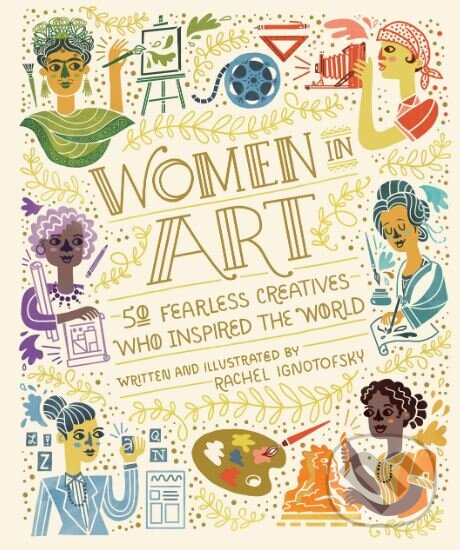 Kniha: Women in Art (Rachel Ignotofsky). Ten speed, 2019 Kniha: Women in Art (Rachel Ignotofsky). Ten speed, 2019