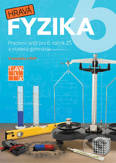 Kniha: Hravá fyzika 6 - Nová řada (Taktik). Taktik, 2018 Kniha: Hravá fyzika 6 - Nová řada (Taktik). Taktik, 2018