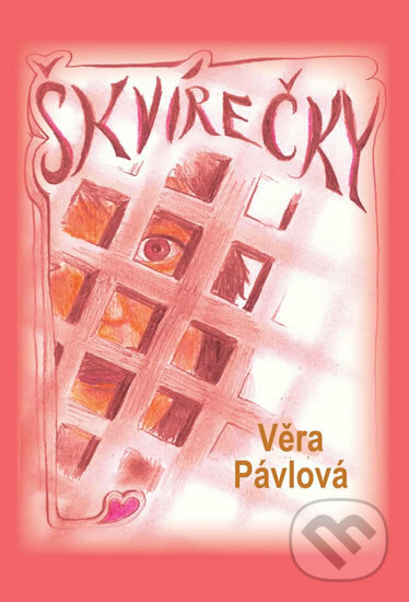 Kniha: Škvírečky (Věra Pávlová). Drábek Antonín, 2009 Kniha: Škvírečky (Věra Pávlová). Drábek Antonín, 2009