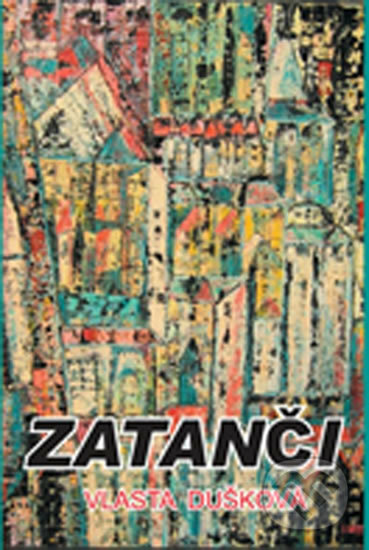 Kniha: Zatanči (Vlasta Dušková). Drábek Antonín, 2008 Kniha: Zatanči (Vlasta Dušková). Drábek Antonín, 2008