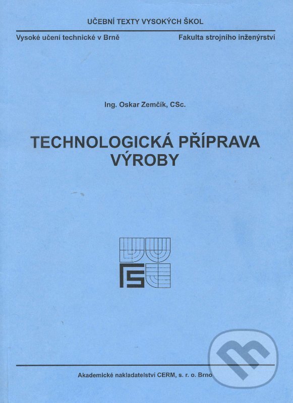 Kniha: Technologická příprava výroby (Oskar Zemčík). Akademické nakladatelství CERM, 2002 Kniha: Technologická příprava výroby (Oskar Zemčík). Akademické nakladatelství CERM, 2002