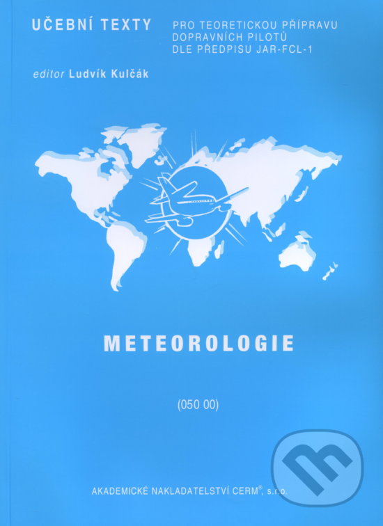 Kniha: Meteorologie (050 00) (Ludvík Kulčák). Akademické nakladatelství CERM, 2006 Kniha: Meteorologie (050 00) (Ludvík Kulčák). Akademické nakladatelství CERM, 2006