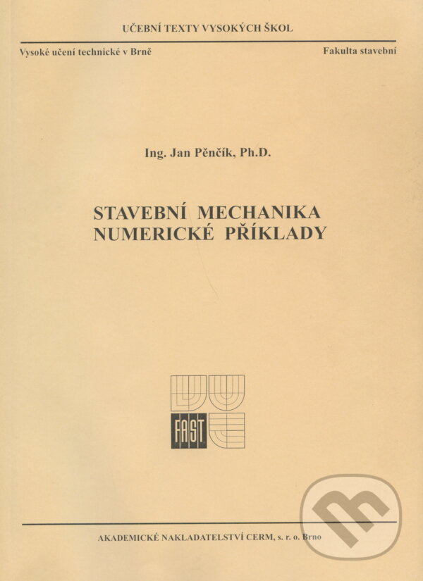 Kniha: Stavební mechanika - Numerické příklady (Jan Pěnčík). Akademické nakladatelství CERM, 2005 Kniha: Stavební mechanika - Numerické příklady (Jan Pěnčík). Akademické nakladatelství CERM, 2005