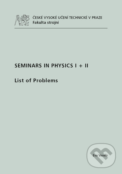 Kniha: Seminars in Physics I + II (Eva Veselá). CVUT Praha, 2011 Kniha: Seminars in Physics I + II (Eva Veselá). CVUT Praha, 2011