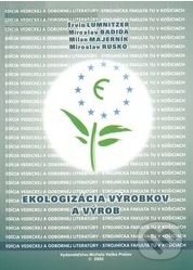 Kniha: Ekologizácia výrobkov a výrob (Ervin Lumnitzer). Elfa Kosice, 2005 Kniha: Ekologizácia výrobkov a výrob (Ervin Lumnitzer). Elfa Kosice, 2005