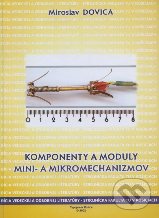 Kniha: Komponenty a moduly mini a mikromechanizmov (Miroslav Dovica). Elfa Kosice, 2002 Kniha: Komponenty a moduly mini a mikromechanizmov (Miroslav Dovica). Elfa Kosice, 2002