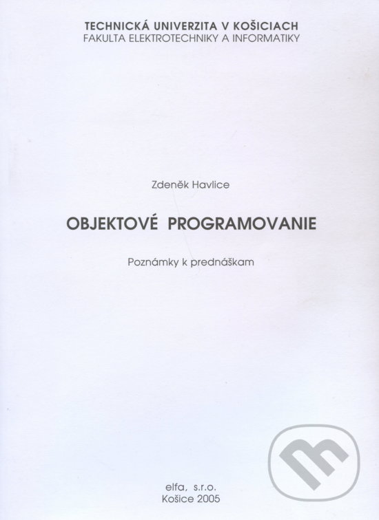 Kniha: Objektové programovanie (Zdenek Hlavice). Elfa Kosice, 2005 Kniha: Objektové programovanie (Zdenek Hlavice). Elfa Kosice, 2005