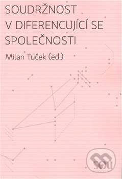 Kniha: Soudržnost v diferencující se společnosti (Milan Tuček). , 2009 Kniha: Soudržnost v diferencující se společnosti (Milan Tuček). , 2009