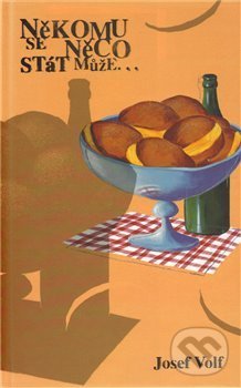 Kniha: Někomu se něco stát může... (Josef Volf). Pavel Mervart, 2011 Kniha: Někomu se něco stát může... (Josef Volf). Pavel Mervart, 2011