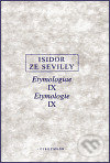 Kniha: Etymologie IX (Isidor ze Sevilly). OIKOYMENH, 1999 Kniha: Etymologie IX (Isidor ze Sevilly). OIKOYMENH, 1999