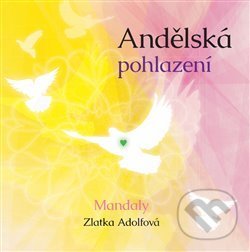 Kniha: Andělská pohlazení (Zlatka Adolfová). Adolfová Zlatuše, 2013 Kniha: Andělská pohlazení (Zlatka Adolfová). Adolfová Zlatuše, 2013
