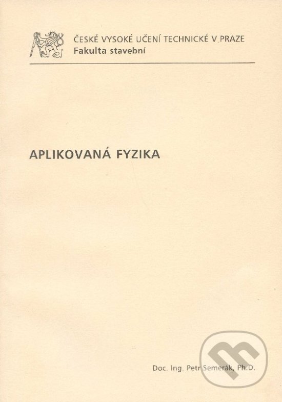 Kniha: Aplikovaná fyzika (Petr Semerák). CVUT Praha, 2009 Kniha: Aplikovaná fyzika (Petr Semerák). CVUT Praha, 2009