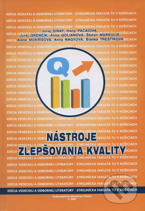 Kniha: Nástroje zlepšovania kvality (Juraj Sinay a kolektiv). Elfa Kosice, 2007 Kniha: Nástroje zlepšovania kvality (Juraj Sinay a kolektiv). Elfa Kosice, 2007