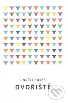 Kniha: Dvořiště (Ondřej Horák). Druhé město, 2014 Kniha: Dvořiště (Ondřej Horák). Druhé město, 2014