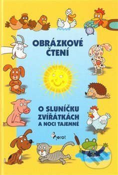Kniha: Obrázkové čtení o sluníčku, zviřátkách a noci tajemné s CD (Alena Schejbalová). Pierot, 2010 Kniha: Obrázkové čtení o sluníčku, zviřátkách a noci tajemné s CD (Alena Schejbalová). Pierot, 2010
