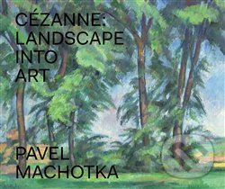 Kniha: Cézanne: Landscape into Art (Pavel Machotka). Arbor vitae, 2014 Kniha: Cézanne: Landscape into Art (Pavel Machotka). Arbor vitae, 2014
