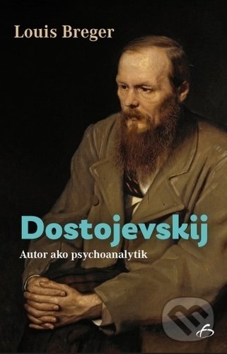 Kniha: Dostojevskij (Louis Breger). Vydavateľstvo F, 2019 Kniha: Dostojevskij (Louis Breger). Vydavateľstvo F, 2019