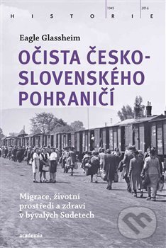 Kniha: Očista československého pohraničí (Eagle Glassheim). Academia, 2019 Kniha: Očista československého pohraničí (Eagle Glassheim). Academia, 2019