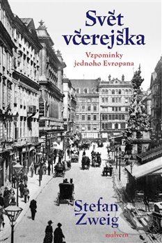 Kniha: Svět včerejška (Stefan Zweig). Malvern, 2019 Kniha: Svět včerejška (Stefan Zweig). Malvern, 2019