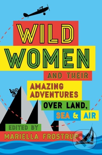 Kniha: Wild Women (Mariella Frostrup). Head of Zeus, 2019 Kniha: Wild Women (Mariella Frostrup). Head of Zeus, 2019