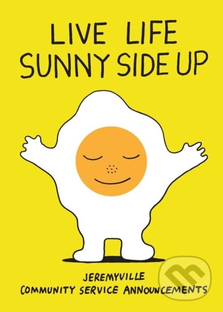 Kniha: Live Life Sunny Side Up (Jeremy Ville). Andrews McMeel, 2015 Kniha: Live Life Sunny Side Up (Jeremy Ville). Andrews McMeel, 2015