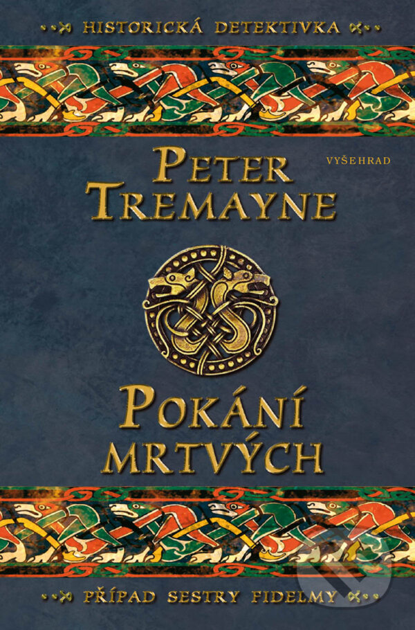 E-kniha: Pokání mrtvých (Peter Tremayne). Vyšehrad, 2019 E-kniha: Pokání mrtvých (Peter Tremayne). Vyšehrad, 2019