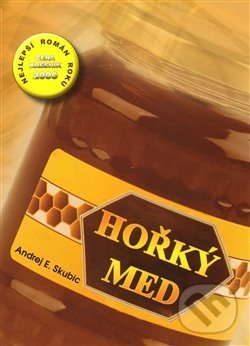 Kniha: Hořký med (Skubic Andrej). DUHA Press, 2009 Kniha: Hořký med (Skubic Andrej). DUHA Press, 2009