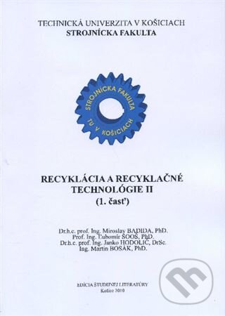 Kniha: Recyklácia a recyklačné technológie II. (1.časť) (Miroslav Badida). Technická univerzita v Košiciach, 2010 Kniha: Recyklácia a recyklačné technológie II. (1.časť) (Miroslav Badida). Technická univerzita v Košiciach, 2010