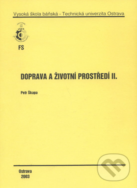 Kniha: Doprava a životní prostředí II. (Petr Škapa). VSB TU Ostrava, 2003 Kniha: Doprava a životní prostředí II. (Petr Škapa). VSB TU Ostrava, 2003