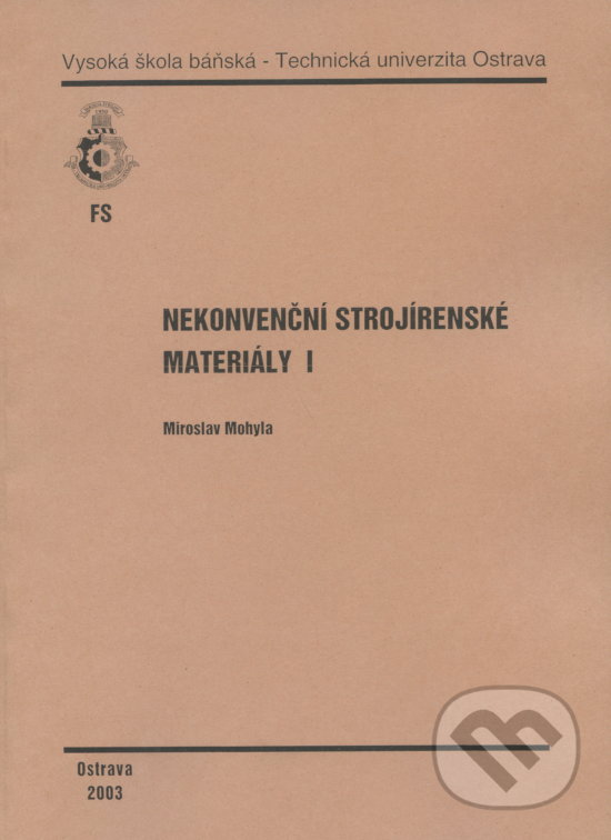 Kniha: Nekonvenční strojírenské materiály I (Miroslav Mohyla). VSB TU Ostrava, 2003 Kniha: Nekonvenční strojírenské materiály I (Miroslav Mohyla). VSB TU Ostrava, 2003