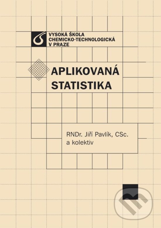 Kniha: Aplikovaná statistika (Jiří Pavlík). Vydavatelství VŠCHT, 2005 Kniha: Aplikovaná statistika (Jiří Pavlík). Vydavatelství VŠCHT, 2005
