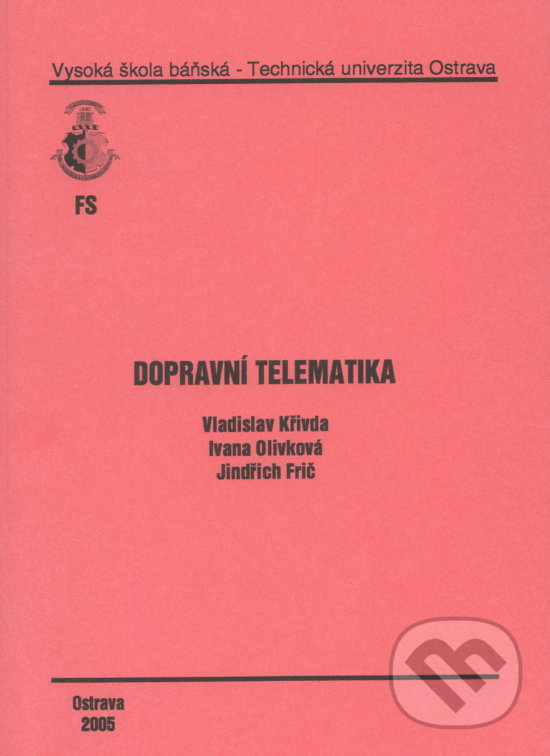 Kniha: Dopravní telematika (Vladislav Křivda). VSB TU Ostrava, 2005 Kniha: Dopravní telematika (Vladislav Křivda). VSB TU Ostrava, 2005