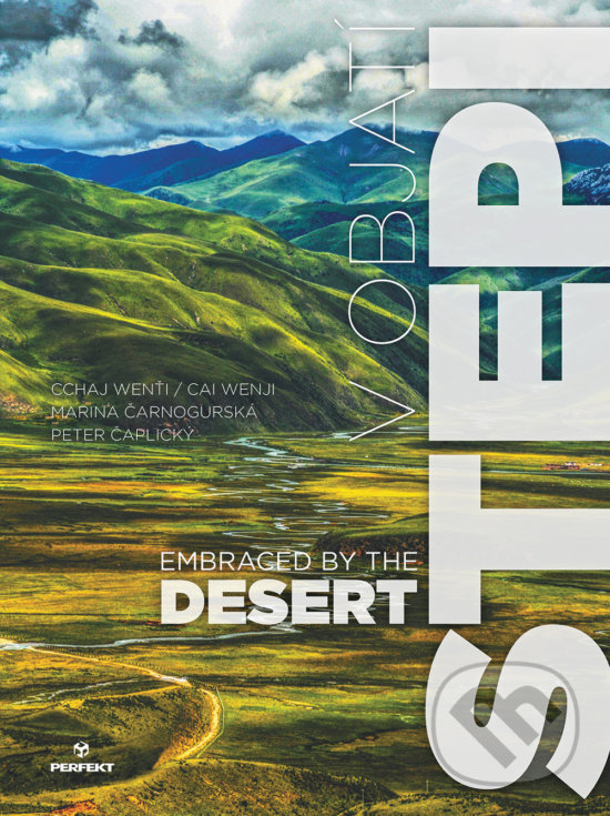 Kniha: V objatí stepi / Embraced by the Desert (Cchaj Wenťi / Cai Wenji, Marina Čarnogurská a Peter Čaplický). Perfekt, 2019 Kniha: V objatí stepi / Embraced by the Desert (Cchaj Wenťi / Cai Wenji, Marina Čarnogurská a Peter Čaplický). Perfekt, 2019