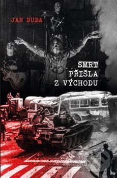 Kniha: Smrt přišla z východu (Jan Duda). FRaMaT, 2019 Kniha: Smrt přišla z východu (Jan Duda). FRaMaT, 2019