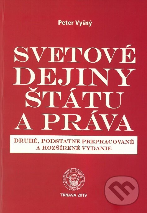 Kniha: Svetové dejiny štátu a práva (Peter Vyšný). Trnavská univerzita, 2019 Kniha: Svetové dejiny štátu a práva (Peter Vyšný). Trnavská univerzita, 2019