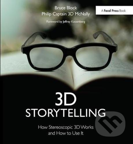 Kniha: 3D Storytelling (Bruce A. Block a Philip McNally). Focal Press, 2013 Kniha: 3D Storytelling (Bruce A. Block a Philip McNally). Focal Press, 2013