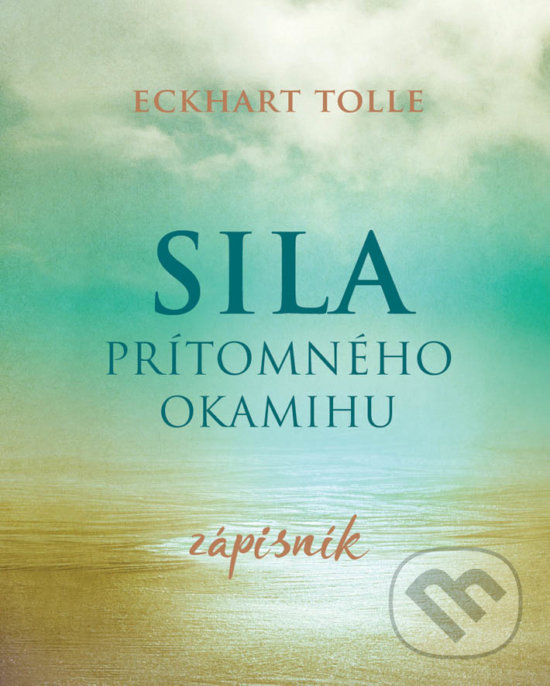 Kniha: Sila prítomného okamihu (Eckahart Tolle). Eastone Books, 2019 Kniha: Sila prítomného okamihu (Eckahart Tolle). Eastone Books, 2019