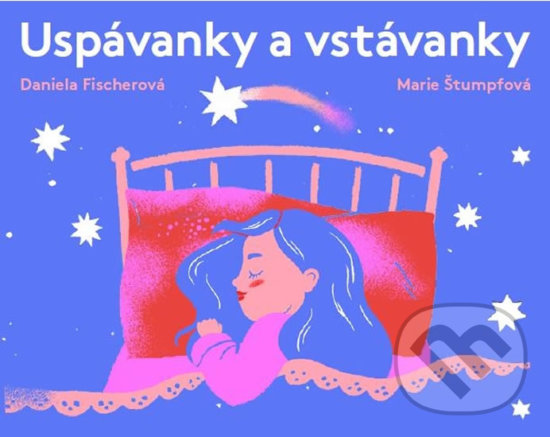 Kniha: Uspávanky a vstávanky (Daniela Fischerová). Meander, 2019 Kniha: Uspávanky a vstávanky (Daniela Fischerová). Meander, 2019