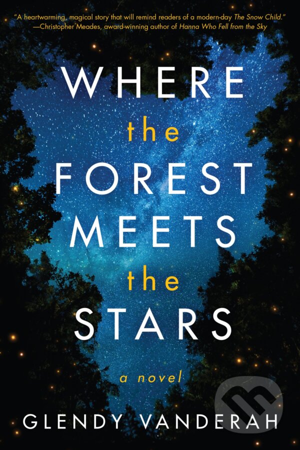 Kniha: Where the Forest Meets the Stars (Glendy Vanderah). Lake Union Publishing, 2019 Kniha: Where the Forest Meets the Stars (Glendy Vanderah). Lake Union Publishing, 2019