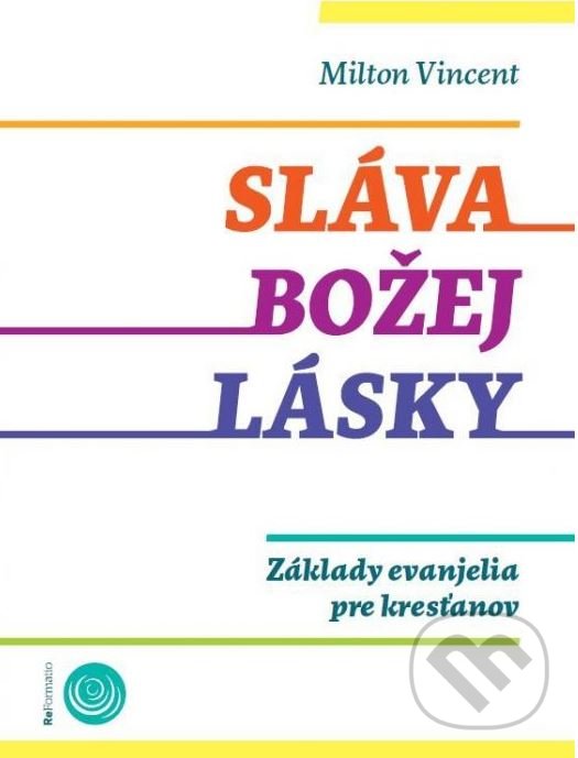 Kniha: Sláva Božej lásky (Milton Vincent). Porta Libri, 2019 Kniha: Sláva Božej lásky (Milton Vincent). Porta Libri, 2019