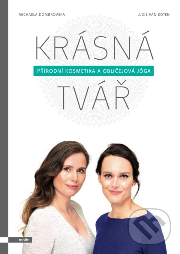 E-kniha: Krásná tvář (Lucie van Koten a Michaela Dombrovská). Motto, 2019 E-kniha: Krásná tvář (Lucie van Koten a Michaela Dombrovská). Motto, 2019