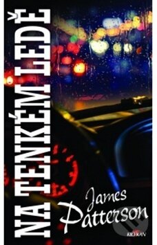 Kniha: Na tenkém ledě (James Patterson). Alpress, 2019 Kniha: Na tenkém ledě (James Patterson). Alpress, 2019