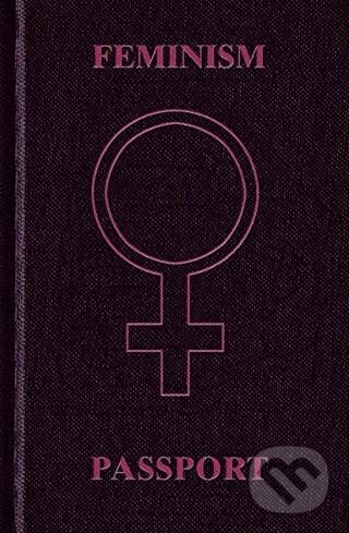 Feminism Passport Journal (Te Neues). Te Neues, 2011 Feminism Passport Journal (Te Neues). Te Neues, 2011