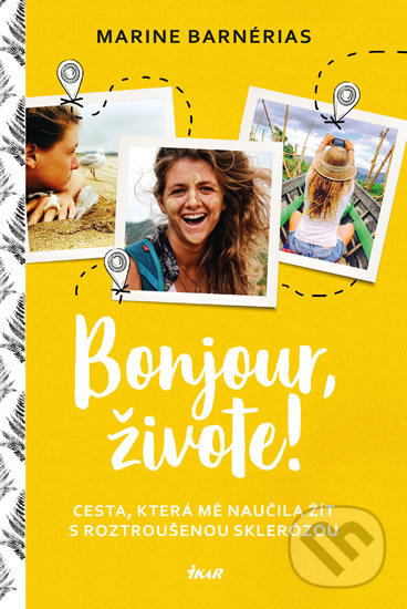 Kniha: Bonjour, živote! (Marine Barnérias). Ikar CZ, 2019 Kniha: Bonjour, živote! (Marine Barnérias). Ikar CZ, 2019