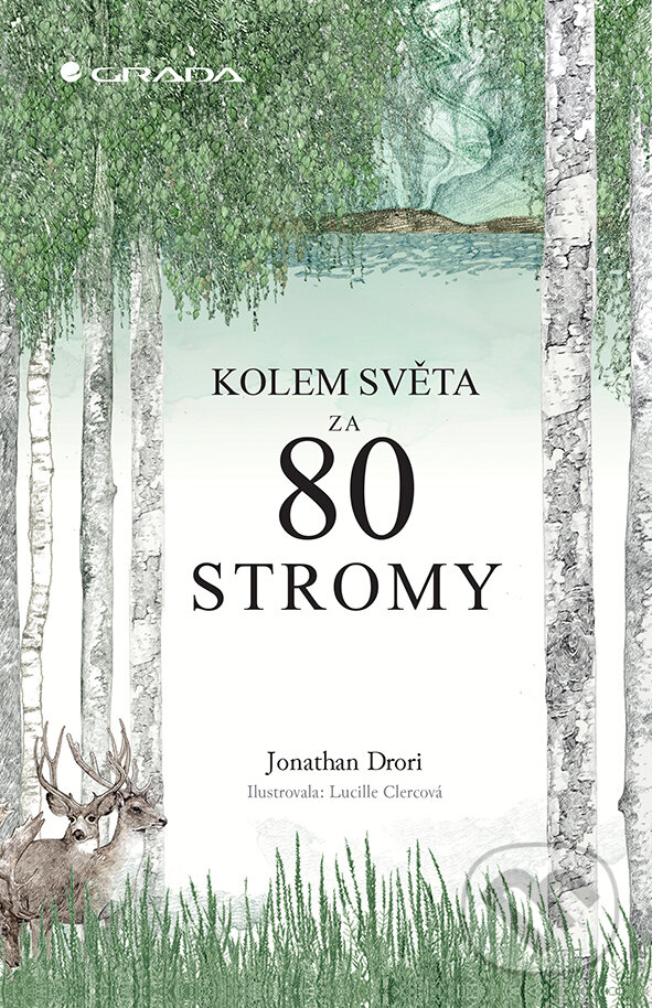 E-kniha: Kolem světa za 80 stromy (Jonathan Drori a Lucille Crec (ilsutrátor)). Grada, 2019 E-kniha: Kolem světa za 80 stromy (Jonathan Drori a Lucille Crec (ilsutrátor)). Grada, 2019