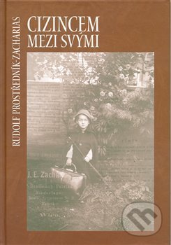 Kniha: Cizincem mezi svými (Rudolf Prostředník-Zacharia). SUSA, 2008 Kniha: Cizincem mezi svými (Rudolf Prostředník-Zacharia). SUSA, 2008