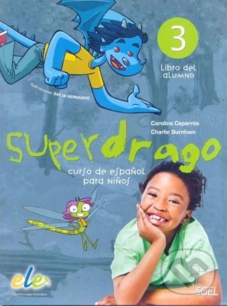 Kniha: Superdrago 3 - Libro del alumno (Carolina Caparrós a Charlie Burnham). SGEL, 2011 Kniha: Superdrago 3 - Libro del alumno (Carolina Caparrós a Charlie Burnham). SGEL, 2011